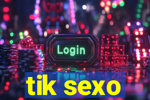 tik sexo